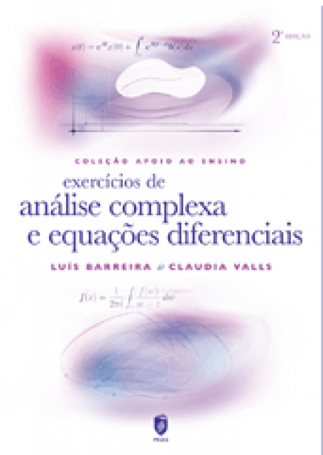 EXERCÍCIOS DE ANÁLISE COMPLEXA E EQUAÇÕES DIFERENCIAIS | 2ª EDIÇÃO REVISTA