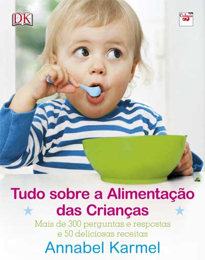 TUDO SOBRE A ALIMENTACAO DAS CRIANCAS - mais de 300 perguntas e respostas e 50 deliciosas receitas
