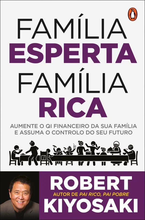 FAMÍLIA ESPERTA, FAMÍLIA RICA - Aumente o QI financeiro da sua família e assuma o controlo do seu futuro