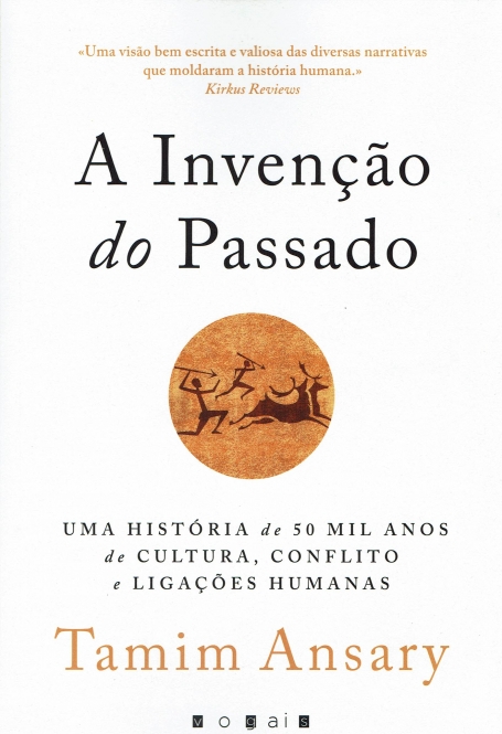 A INVENÇÃO DO PASSADO -uma historia de 50 mil anos de cultura, conflito e ligaçoes humanas