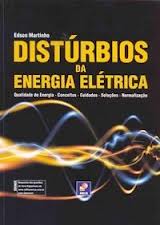 DISTURBIOS DA ENERGIA ELETRICA - qualidade de energia - conceitos - cuidados - solucoes - normalizacao