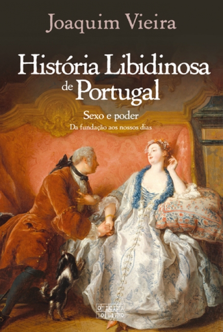 HISTÓRIA LIBIDINOSA DE PORTUGAL - SEXO E PODER - da fundação aos nossos dias