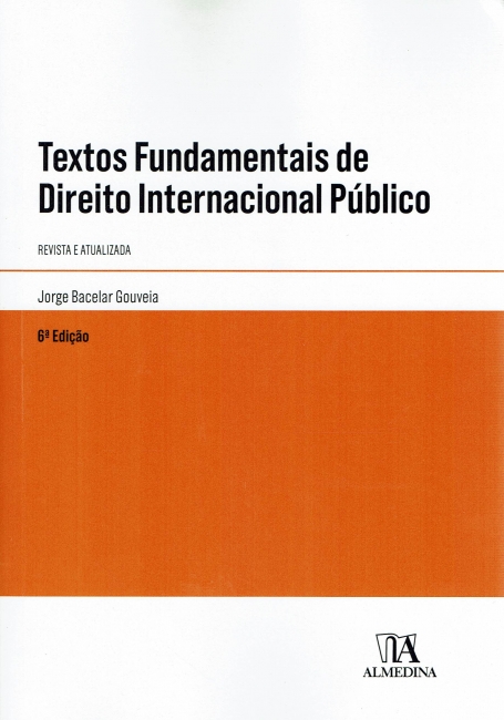 TEXTOS FUNDAMENTAIS DE DIREITO INTERNACIONAL PUBLICO 6ª EDIÇÃO