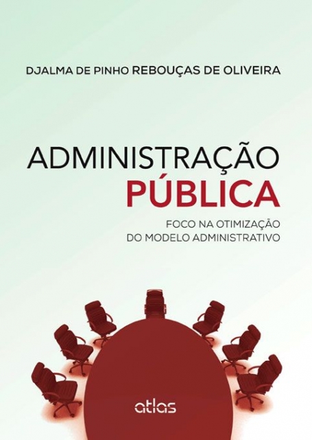 ADMINISTRAÇÃO PÚBLICA: Foco na Otimização do Modelo Administrativo - 1ª/2014