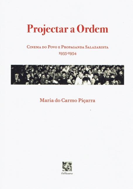 PROJECTAR A ORDEM - cinema do povo e propaganda salazarista 1935-1954