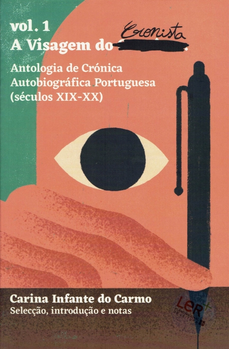 A VISAGEM DO CRONISTA VOL 1 : ANTOLOGIA DE CRONICA , AUTOBIOGRAFICA PORTUGUESA ( SECULOS XIX-XX)