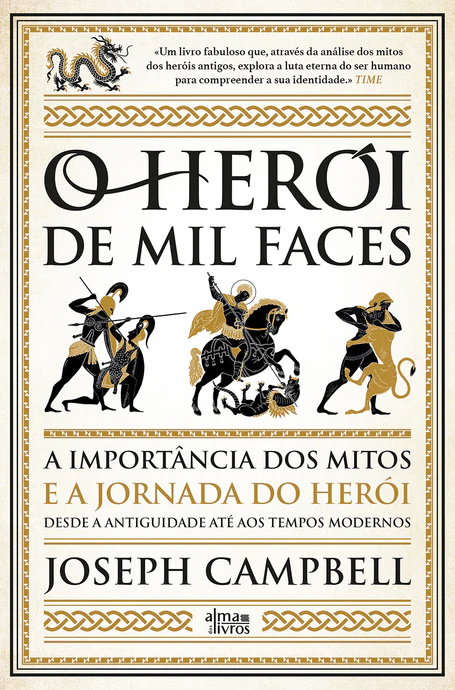 O HERÓI DE MIL FACES - A importância dos mitos e a jornada do herói desde a antiguidade até aos tempos modernos