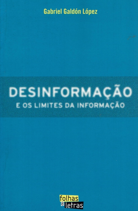 DESINFORMACAO E OS LIMITES DA INFORMACAO