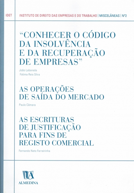 CONHECER O CODIGO DA INSOLVENCIA E DA RECUPERACAO DE EMPRESAS - AS OPERACOES DE SAIDA DO MERCADO - ESCRITURAS DE JUSTIFICACAO PARA FINS DE REGISTO COMERCIALN.º 2