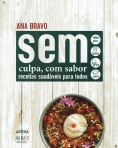 SEM CULPA, COM SABOR - RECEITAS SAUDAVEIS PARA TODOS