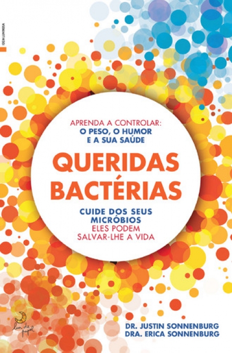 QUERIDAS BACTÉRIAS - aprenda a controlar o peso, o humor e a sua saude