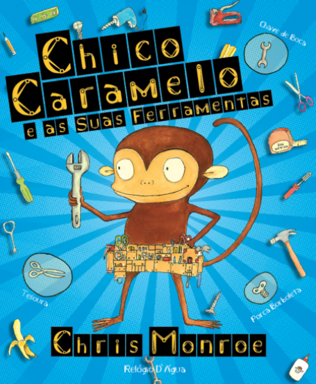 CHICO CARAMELO E AS SUAS FERRAMENTAS