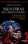 MENTIRAS DO CRISTIANISMO - CONTRADICOES E FALSIDADES DA BIBLIA