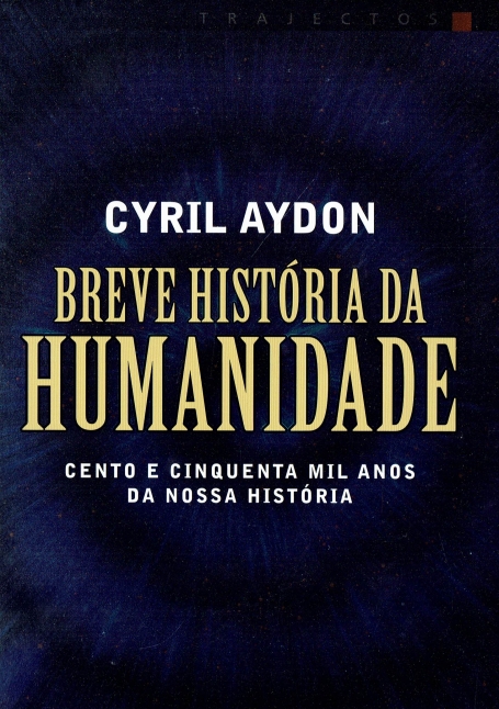 BREVE HISTORIA DA HUMANIDADE - cento e cinquenta mil anos da nossa historia