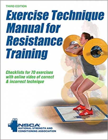 EXERCISE TECHNIQUE - MANUAL FOR RESISTANCE TRAINING - checkloists for 70 exercises with online video of correct and incorrect technique