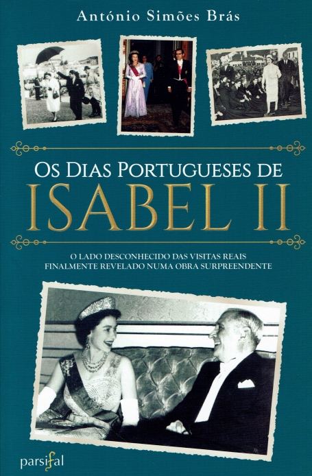 DIAS PORTUGUESES DE ISABEL II - o lado desconhecido das visitas reais finalmente revelado numa obra surpreendente