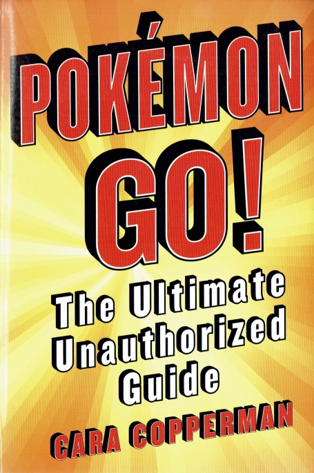 POKEMON GO! THE ULTIMATE UNAUTHORIZED GUIDE