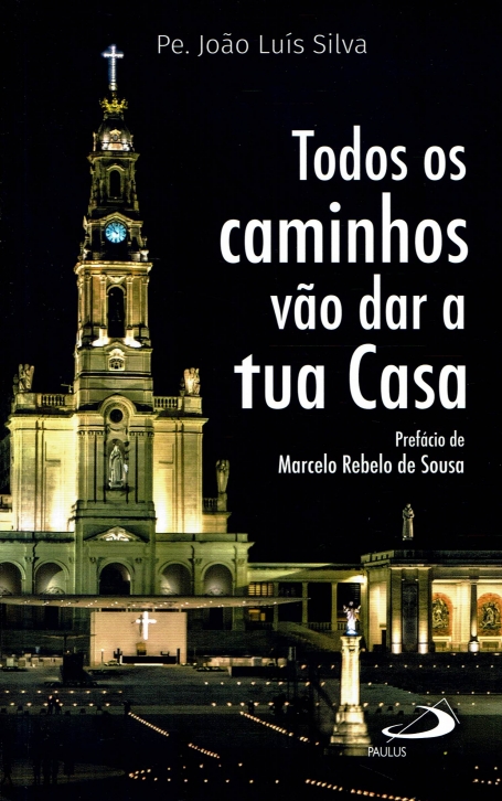 TODOS OS CAMINHOS VAO DAR A TUA CASA