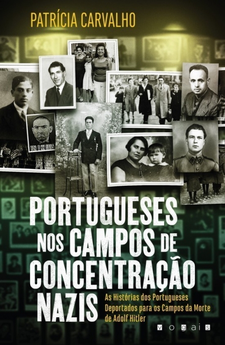 PORTUGUESES NOS CAMPOS DE CONCENTRACAO NAZIS - AS HISTORIAS DOS PORTUGUESES DEPORTADOS PARA OS CAMPOS DA MORTE DE ADOLF HITLER