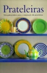 PRATELEIRAS - um guia pratico para a construcao de prateleiras