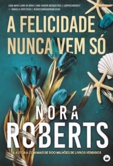 A FELICIDADE NUNCA VEM SÓ