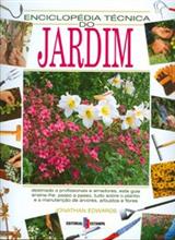 ENCICLOPEDIA TECNICA DO JARDIM - DESTINADO A PROFISSIONAIS E AMADORES, ESTA GUIA ENSINA-LHE PASSO A PASSO TUDO SOBRE O PLANTIO E A MANUTENÇÃO DE ARVORES ARBUSTOS E FLORES
