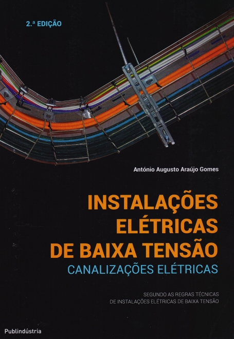 INSTALACOES ELETRICAS DE BAIXA TENSAO - CANALIZACOES ELETRICAS 2ª EDICAO - segundo as regras tecnicas de instalacoes eletricas de baixa tensao