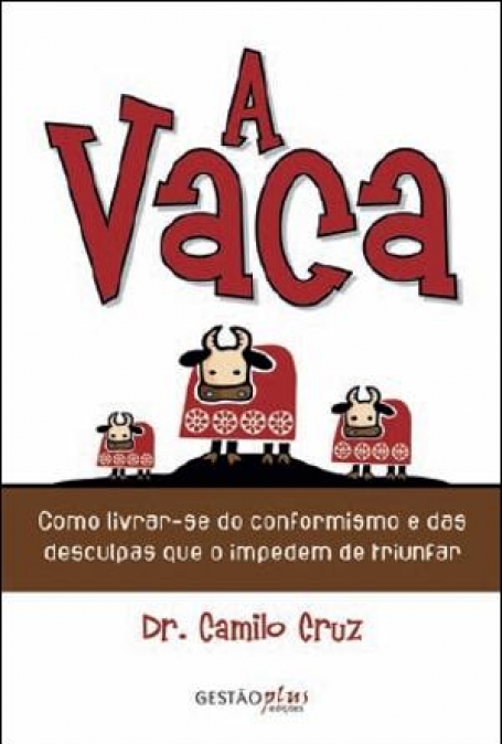 VACA - como livrar-se do conformismo e das desculpas que o impedem de triunfar