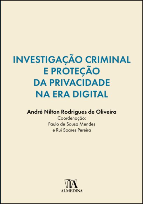 INVESTIGAÇÃO CRIMINAL E PROTEÇÃO DA PRIVACIDADE NA ERA DIGITAL