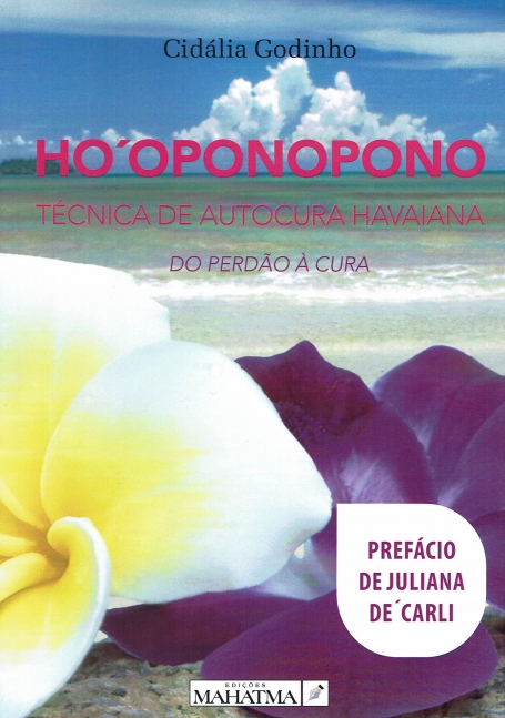 HO´OPONOPONO - tecnica de autocura havaiana - do perdao à cura