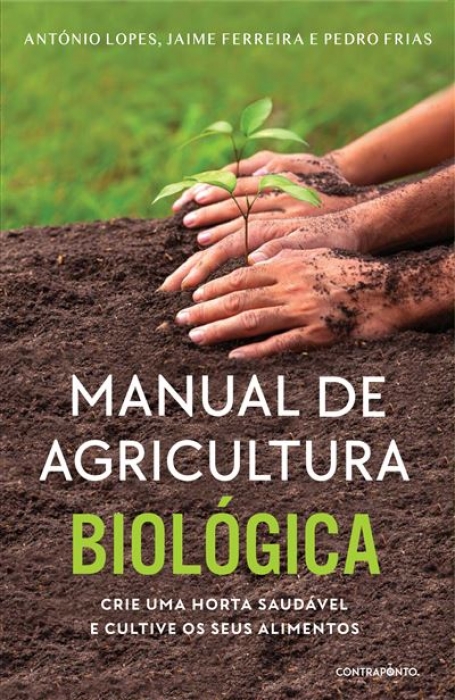 MANUAL DE AGRICULTURA BIOLÓGICA crie uma horta saudavel e cultive os seus alimentos