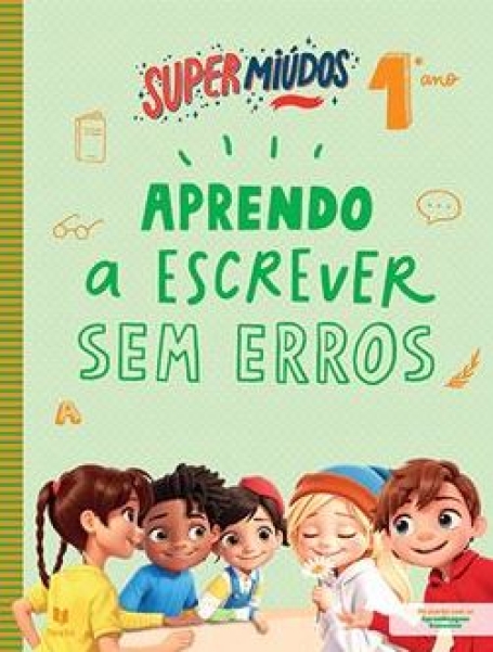 SUPER MIÚDOS - APRENDO A ESCREVER SEM ERROS 1.º ANO