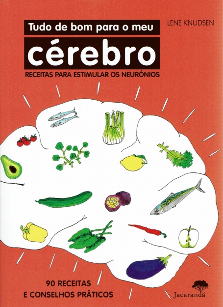 TUDO DE BOM PARA O MEU CEREBRO - RECEITAS PARA ESTIMULAR OS NEURONIOS 90 RECEITAS E CONSELHOS PRATICOS
