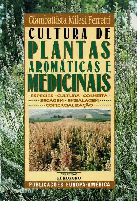 CULTURA DE PLANTAS AROMATICAS E MEDICINAIS - especies cultura colheita secagem embalagem comercializacao