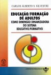 EDUCACAO/FORMACAO DE ADULTOS - COMO DIMENSAO DINAMIZADORA DO SISTEMA EDUCATIVO/FORMATIVO