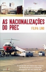AS NACIONALIZACOES DO PREC - o retrato de uma epoca que marcou de forma decisiva a sociedade portuguesa ate aos nossos dias