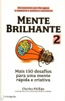 MENTE BRILHANTE 2 - mais 150 desafios para uma mente rapida e criativa