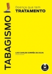 TABAGISMO: DOENCA QUE TEM TRATAMENTO