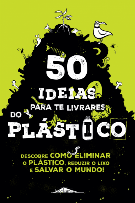 50 IDEIAS PARA TE LIVRARES DO PLÁSTICO - descobre como eliminar o plástico, reduzir o lixo e salvar o mundo!
