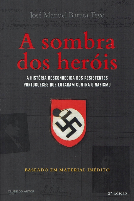 A SOMBRA DOS HERÓIS - a história desconhecida dos resistentes portugueses que lutaram contra o nazismo