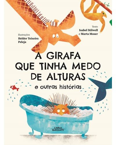 A GIRAFA QUE TINHA MEDO DE ALTURAS E OUTROS CONTOS