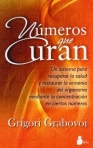 NUMEROS QUE CURAN - un sistema para recuperar la salud y restaurar la armonia del organismo mediante la concentracion en ciertos numeros