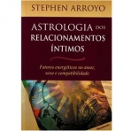 ASTROLOGIA DOS RELACIONAMENTOS INTIMOS - fatores energeticos no amor, sexo e compatibilidade