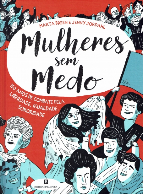 MULHERES SEM MEDO - 150 anos de combate pela liberdade, igualdade, sororidade