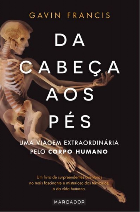 DA CABECA AOS PES - UMA VIAGEM EXTRAORDINARIA PELO CORPO HUMANO