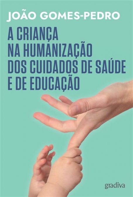 A CRIANÇA NA HUMANIZAÇÃO DOS CUIDADOS DE SAÚDE E DE EDUCAÇÃO