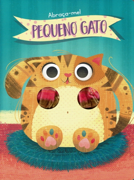 PEQUENO GATO ( ABRAÇA-ME! )