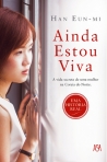 AINDA ESTOU VIVA - a vida secreta de uma mulher na Coreia do Norte