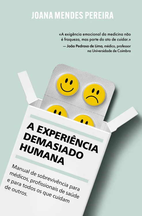 A EXPERIÊNCIA DEMASIADO HUMANA - Manual de sobrevivência para médicos, profissionais de saúde e para todos os que cuidam de outros.