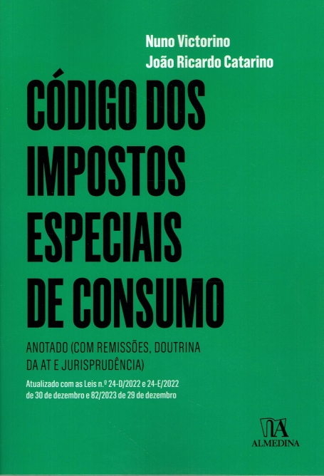 CÓDIGO DOS IMPOSTOS ESPECIAIS DE CONSUMO anotado (com remissões doutrina da AT e jurisprudencia)